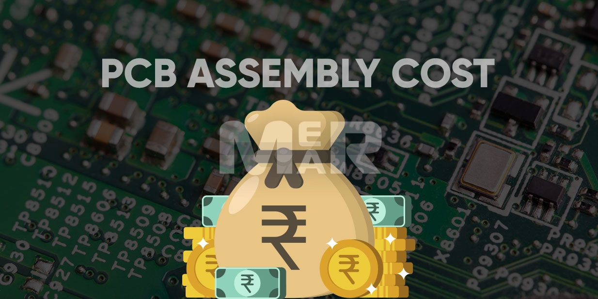 Factors That Affect the PCB Assembly Cost MerMar Electronics